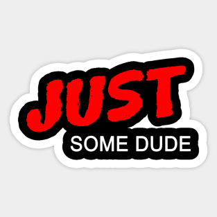 Just Some Dude Sticker